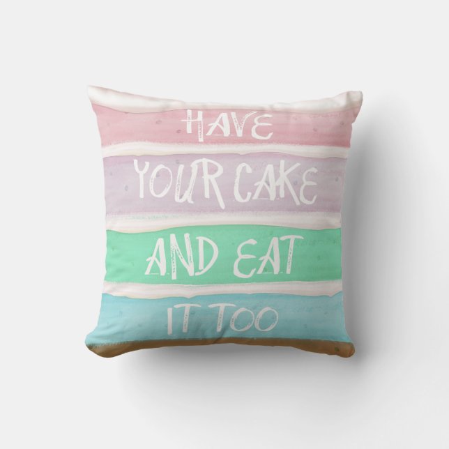 Nehmen Sie Ihren Kuchen! Kissen (Vorderseite)