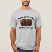 Nehmen Sie Ihren Kuchen! T-Shirt (Vorderseite)