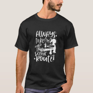 Nehmen Sie immer die Landschaftliche Route zum Cam T-Shirt