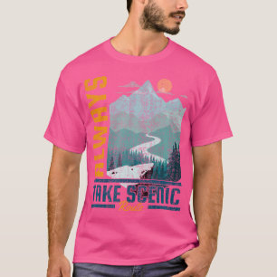 Nehmen Sie immer Landschaftliche Route Funny Campi T-Shirt