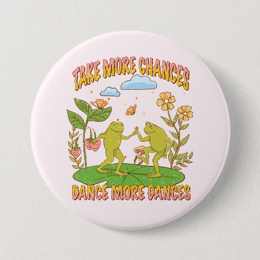 Nehmen Sie mehr Chancen, tanzen Sie mehr Tanz Button (Vorderseite)