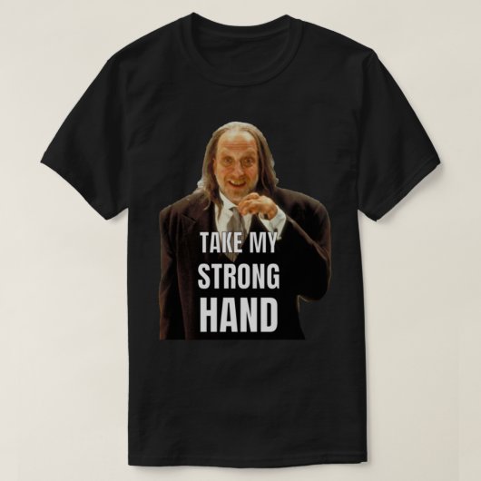 NEHMEN SIE MEINE STARKE HAND T-Shirt (Design vorne)