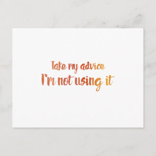 Nehmen Sie meinen Rat ein Postkarte