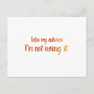 Nehmen Sie meinen Rat ein Postkarte