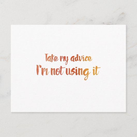 Nehmen Sie meinen Rat ein Postkarte (Vorderseite)