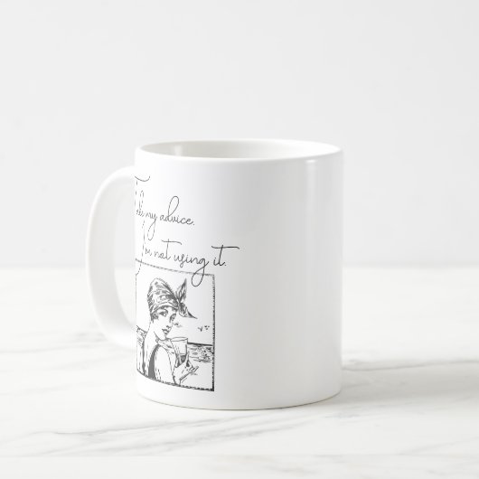 Nehmen Sie meinen Rat, ich verwende kein lustiges Kaffeetasse (Vorderseite Links)