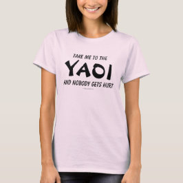Nehmen Sie mich dem Yaoi und niemand erhält T-Shirt