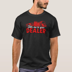 Nehmen Sie mich mit zu Ihrem Dealer Poker Zubehör T-Shirt