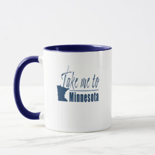 Nehmen Sie mich nach Minnesota Tasse