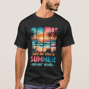 Nehmen Sie mich, wo der Sommer noch nie die Vintag T-Shirt