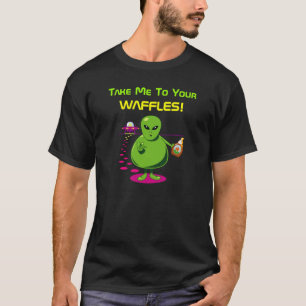 Nehmen Sie mich zu Ihren Waffeln! T-Shirt