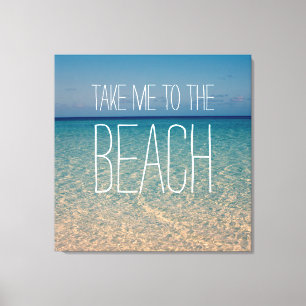 Nehmen Sie mich zum Strand-Meerwasser-blauer Leinwanddruck