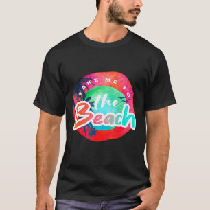 Nehmen Sie mich zum Strand - Sommer Retro Vintag P T-Shirt