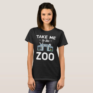 Nehmen Sie mich zum Zoo-Tierliebhaber-T - Shirt
