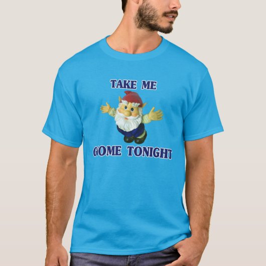 Nehmen Sie mir Gnome heute Abend T-Shirt (Vorderseite)
