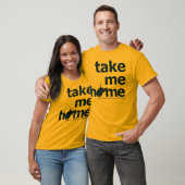 Nehmen Sie mir Zuhause T-Shirt (Unisex)