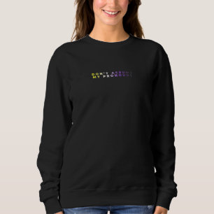 Nehmen Sie nicht an, dass meine Pronomen subtile n Sweatshirt