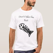 Nehmen Sie nicht den Köder T-Shirt (Vorderseite)
