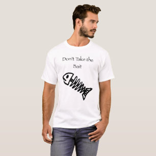 Nehmen Sie nicht den Köder T-Shirt