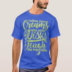 Nehmen Sie sich ein paar Wischtümer, um zu backen T-Shirt