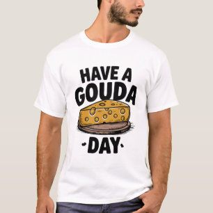 Nehmen Sie sich einen Gouda-Tag T-Shirt