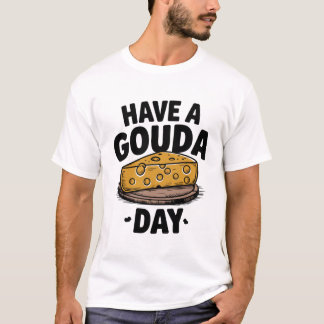 Nehmen Sie sich einen Gouda-Tag T-Shirt