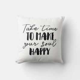 Nehmen Sie sich Zeit, um Ihr Soul glücklich zu mac Kissen