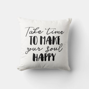 Nehmen Sie sich Zeit, um Ihr Soul glücklich zu mac Kissen