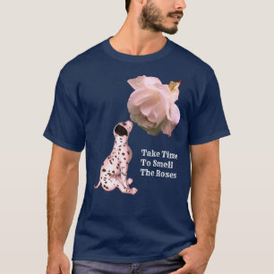 Nehmen Sie sich Zeit, um Rose zu riechen Welpe Ros T-Shirt