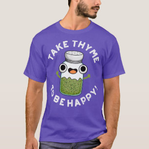 Nehmen Sie sie, um glücklich zu sein Niedliche Krä T-Shirt