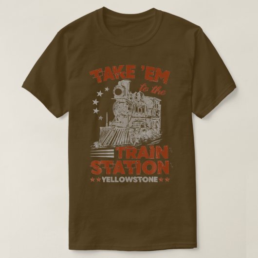 Nehmen Sie sie zum Yellowstone Funny am Bahnhof T-Shirt (Design vorne)
