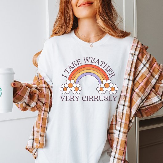 Nehmen Sie Wetter Cirrally, Meteorologie, Meteorol T-Shirt