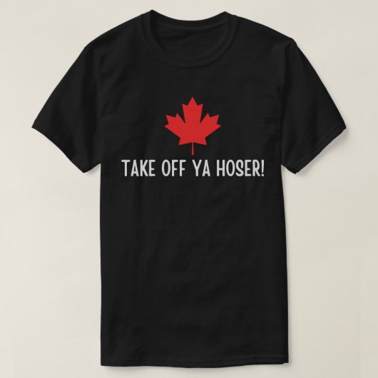 Nehmen Sie Ya Hoser Canada, Eh Funny Maple Leaf De T-Shirt (Design vorne)