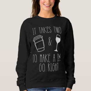 Nehmen Sie zwei, um einen Tag gehen Sie genau Kaff Sweatshirt