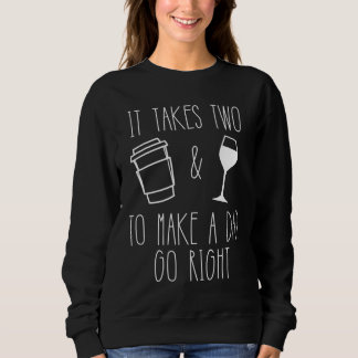 Nehmen Sie zwei, um einen Tag gehen Sie genau Kaff Sweatshirt