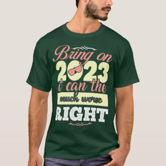 Nehmen wir 2023 an, es kann die viel schlimmere Re T-Shirt