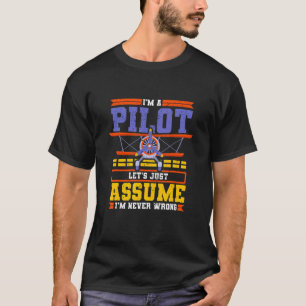 Nehmen wir an, ich bin nie falsch Pilot-Luftfahrze T-Shirt