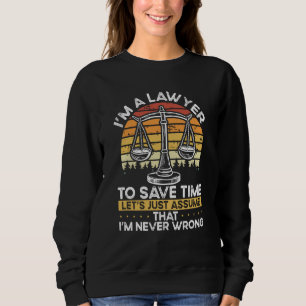 Nehmen wir einfach an, dass ich der Anwalt bin, de Sweatshirt