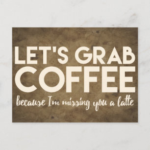 Nehmen wir Kaffee, weil ich vermisst bin, dass Sie Postkarte
