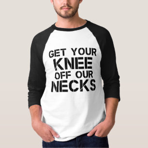 Nehmt Euer Knie von unseren Hälsen T-Shirt