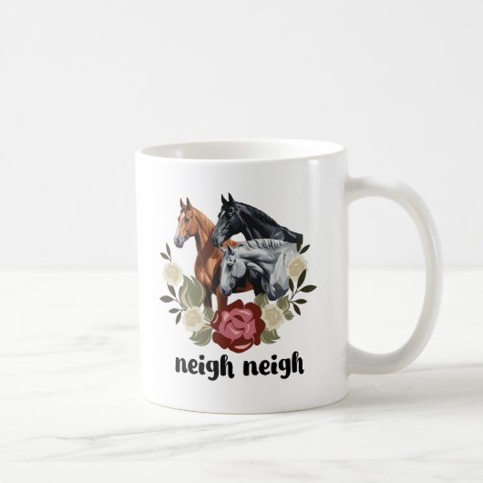 Neigh Funny Horses Graphic Sprichwort Kaffeetasse (Rechts)
