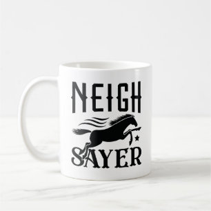 Neigh Sayer Kaffeetasse