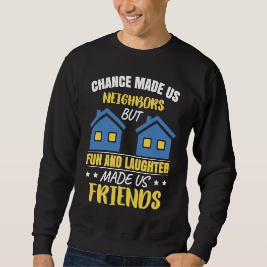 Neighbor Neighborhood Friends Neighbor Sweatshirt (Vorderseite)