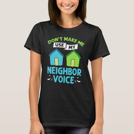 Neighbor Quotes Best Neighborhood Jokes   Humor T-Shirt (Vorderseite)