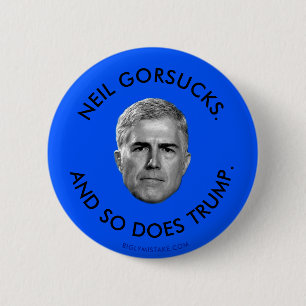 NEIL GORSUCKS. UND SO TRUMP. BUTTON