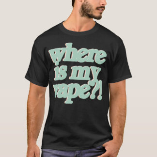 Nein, aber wirklich.. wo ist mein Vape? T-Shirt