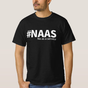 Nein als Dienstleistung NAAS Tech Spaß T-Shirt