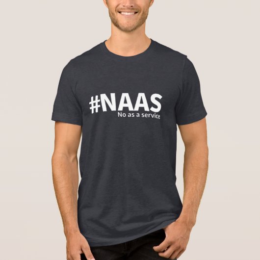 Nein als Dienstleistung | NAAS Tech Spaß Tri-Blend Shirt (Vorderseite)