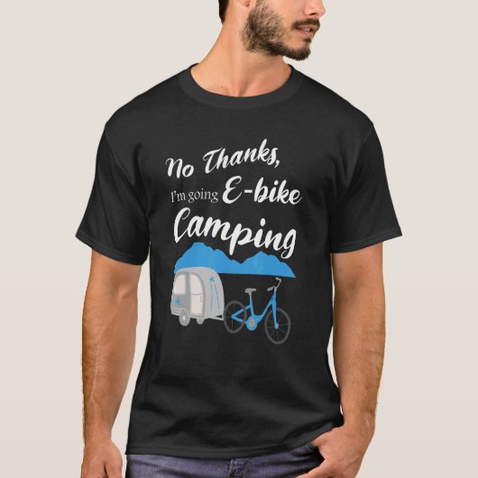 Nein danke ich werde E Bike Camping Riders Graphi T-Shirt (Vorderseite)