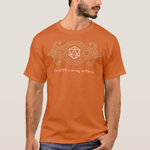 Nein, das ist stark auf diesem einen D20-Würfel-Ta T-Shirt